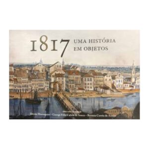 1817 – Uma História em Objetos