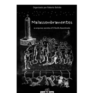 Malassombramentos – Os arquivos secretos d’O Recife Assombrado